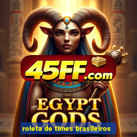 roleta de times brasileiros